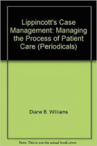 Lippincott's <mark>case</mark> management : managing the process of patient <mark>care</mark>.