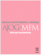 American journal of obstetrics & gynecology, maternal-fetal medicine.